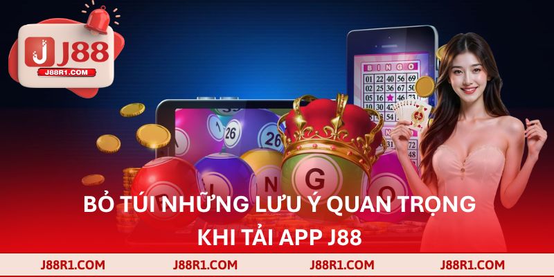 Bỏ túi những lưu ý quan trọng khi tải app J88