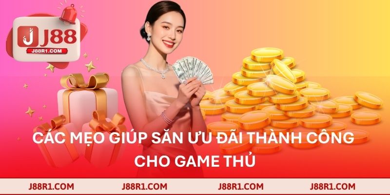 Các mẹo giúp săn ưu đãi thành công cho game thủ
