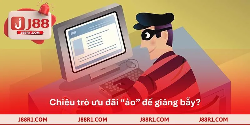 Chiêu trò ưu đãi “ảo” để giăng bẫy?
