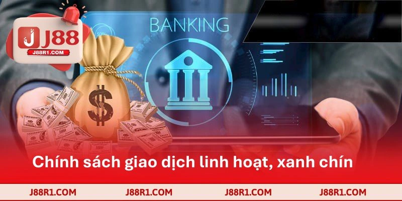 Chính sách giao dịch linh hoạt, xanh chín