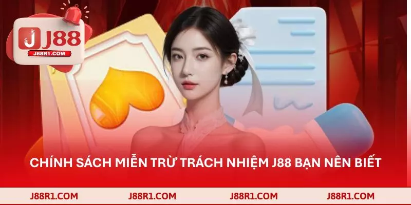 Chính sách miễn trừ trách nhiệm J88 bạn nên biết