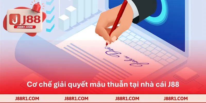 Cơ chế giải quyết mâu thuẫn tại nhà cái J88