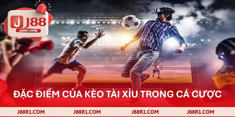 Đặc điểm nổi bật của kèo Tài Xỉu trong cá cược