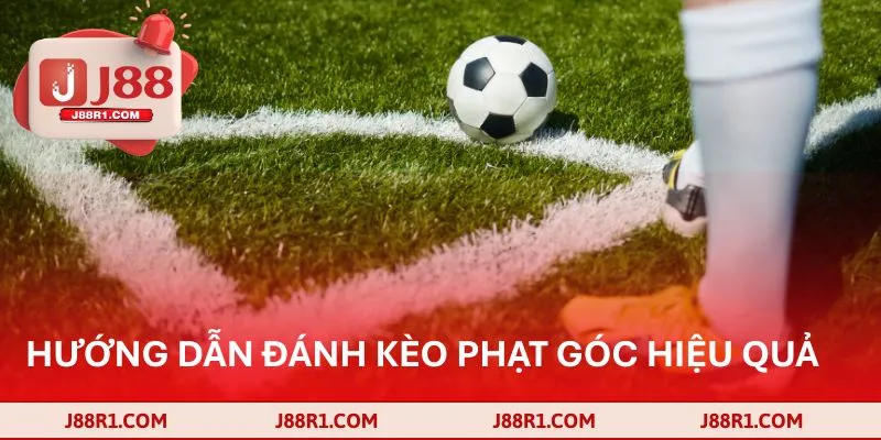Hướng dẫn cách đánh kèo phạt góc hiệu quả nhất