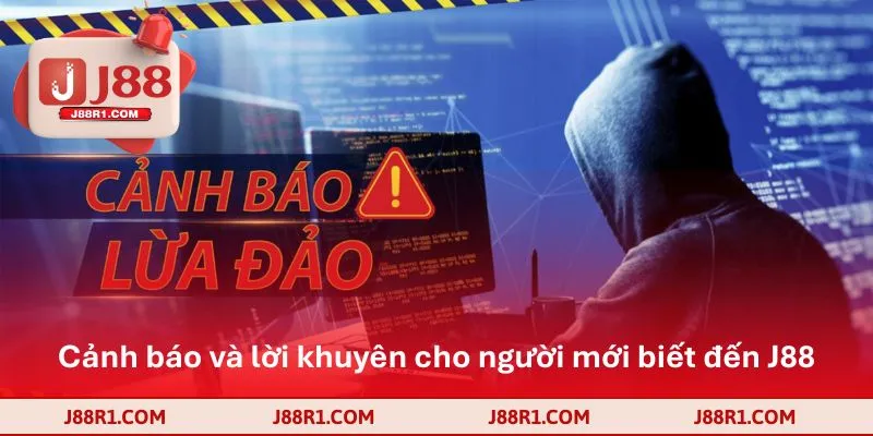Cảnh báo và lời khuyên cho người mới biết đến J88