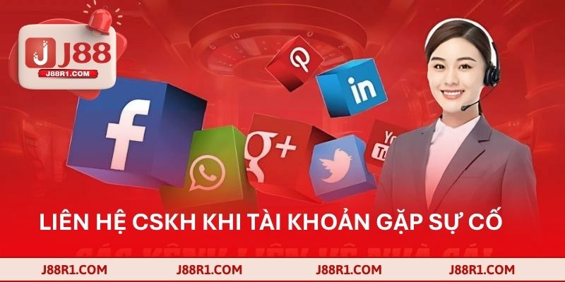 Liên hệ CSKH khi tài khoản gặp sự cố