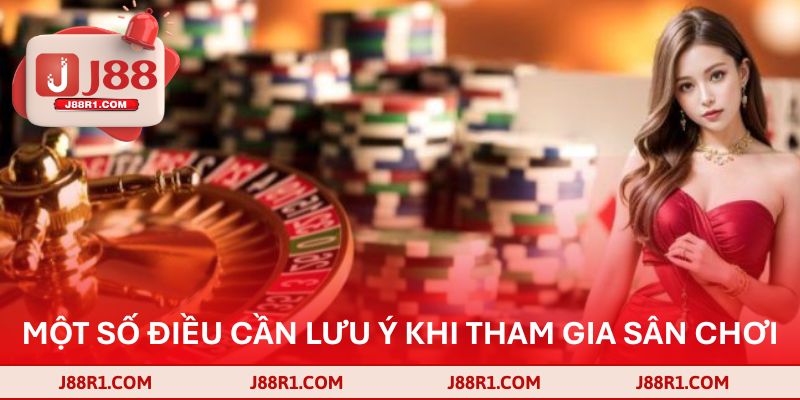 Một số điều cần lưu ý khi tham gia sân chơi