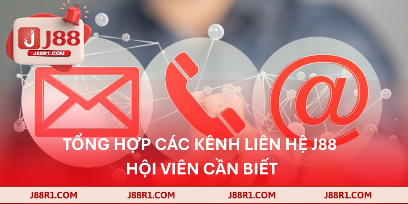 Tổng hợp các kênh liên hệ J88 hội viên cần biết