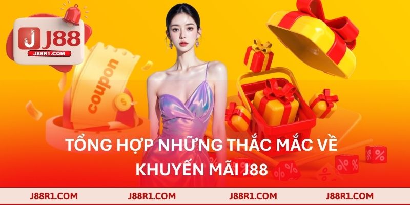 Tổng hợp những thắc mắc về khuyến mãi J88