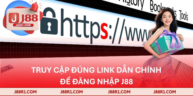 Truy cập đúng link dẫn chính để đăng nhập J88