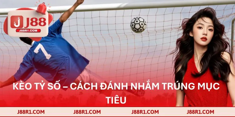 Kèo Tỷ Số